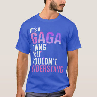 Det är en Gagahing du inte skulle förstå Gaga pres T Shirt