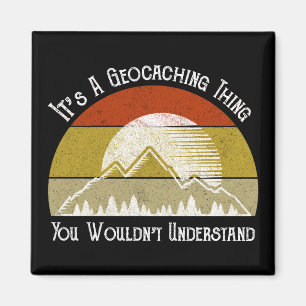 Det är en Geocaching Sak - du skulle inte förstå Magnet