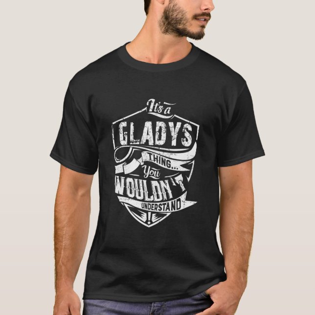 Det är en Gladys Sak du inte skulle förstå T Shirt (Framsida)