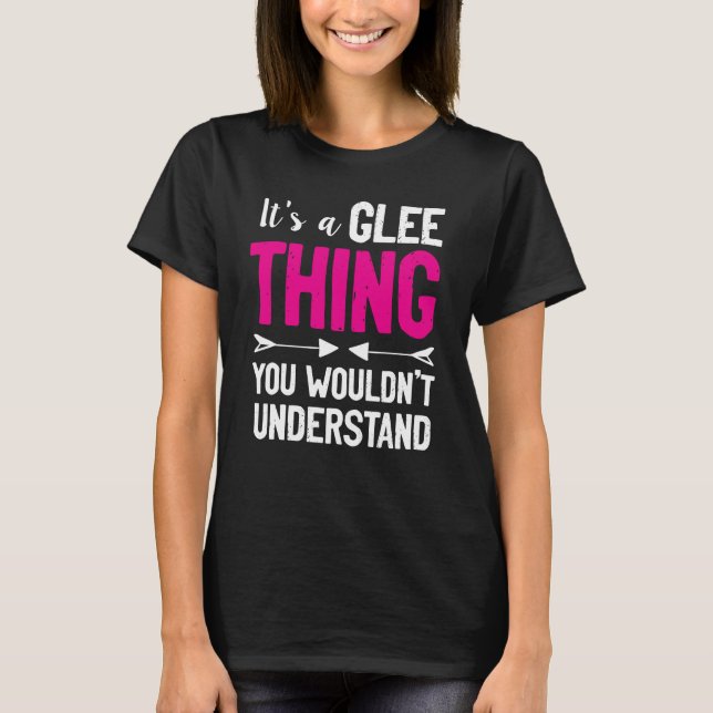 Det är en Glee Sak du inte skulle förstå T Shirt (Framsida)