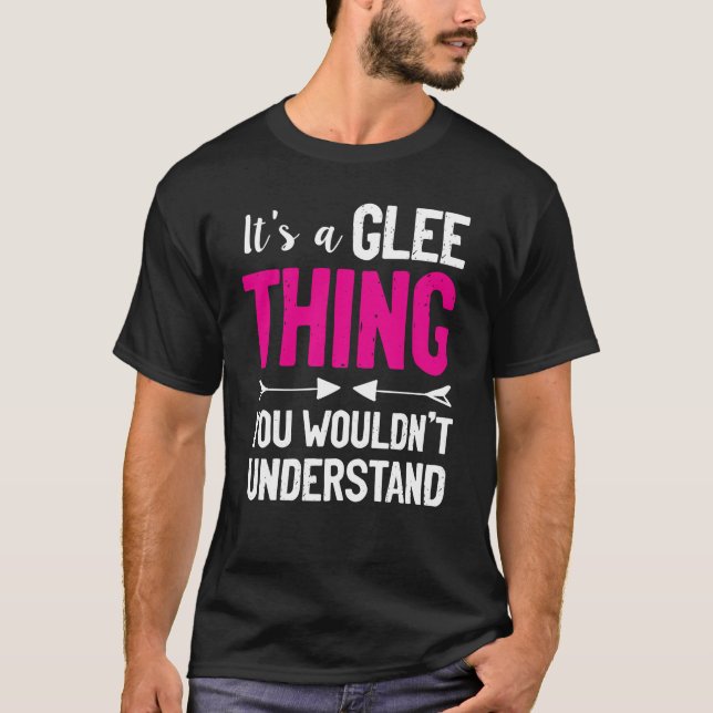 Det är en Glee Sak du inte skulle förstå T Shirt (Framsida)