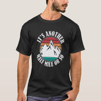 Det Är En Halv Kilometer Eller Så Hiker T Shirt