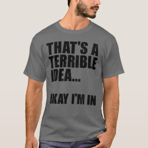 Det är en hemsk idé... t shirt