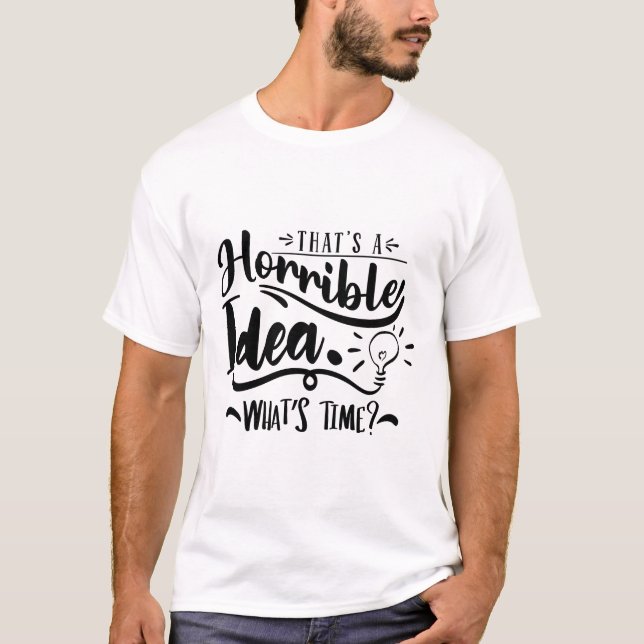 Det är en hemsk idé Vad är klockan Roligt citat T Shirt (Framsida)
