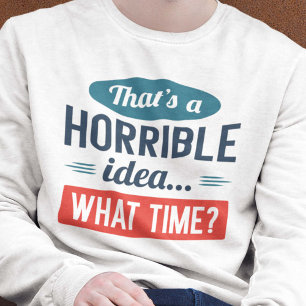 Det är en hemsk Idea Sweatshirt