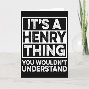 Det är en Henry-grej du inte skulle förstå Henry C Kort