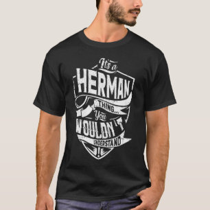 Det är en HERMAN sak, du skulle inte förstå T Shirt