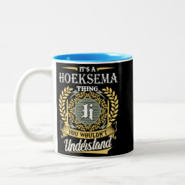 Det är en Hoeksema-grej du inte kan förstå Två-Tonad Mugg