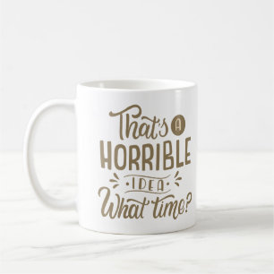 DET ÄR EN HORRIBEL IDÉ VAD GÅNG KAFFEMUGG