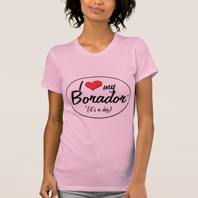 Det är en hund! Jag älskar min Borador Tee (Framsida)