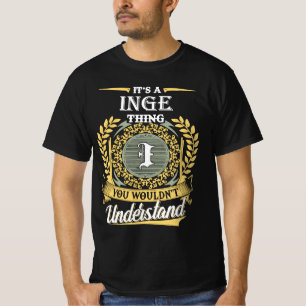 Det är en Inge-sak du inte kan förstå T Shirt