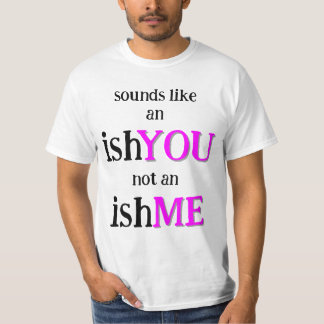 Det är en IshYou T Shirt