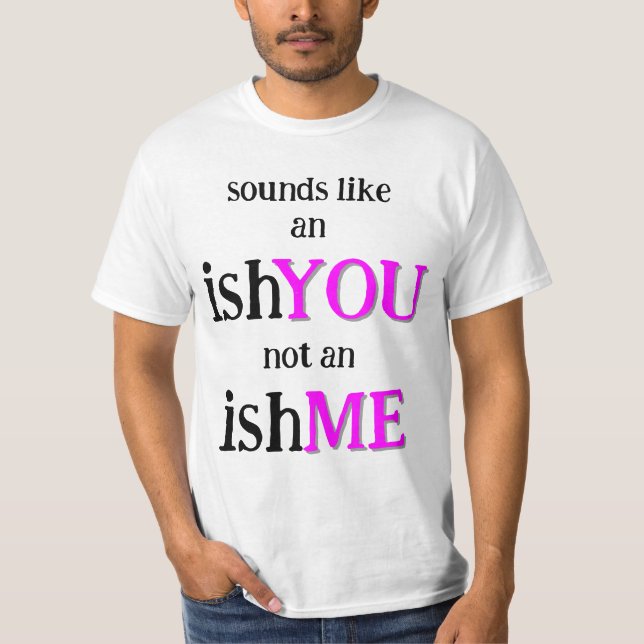 Det är en IshYou T Shirt (Framsida)