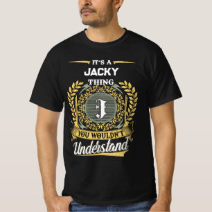 Det är en JACKY-sak du inte skulle förstå T Shirt