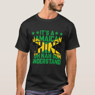 Det är en Jamaican Sak Yuh Nej Guh-förståelse T Shirt