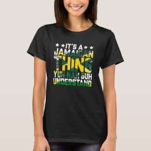 Det är en Jamaican Sak Yuh Nej Guh Understand Jama T Shirt