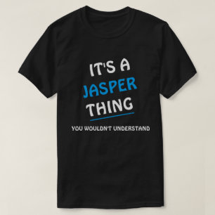 Det är en Jasper sak du inte skulle förstå T Shirt