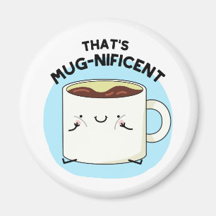 Det är en jättebra fin Coffee Mugg Pun Magnet