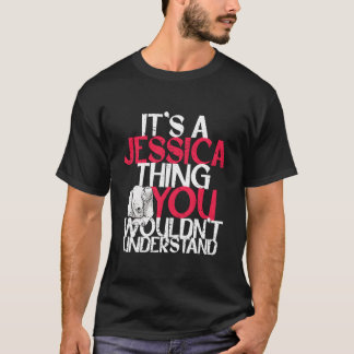 Det är en Jessica-grej du inte skulle förstå T Shirt