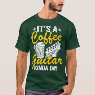 Det är en kaffe och Guitar Kinda Day Guitars Älska T Shirt