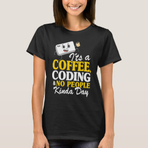 Det är en kaffekodning och ingen Kinda Day Progr T Shirt