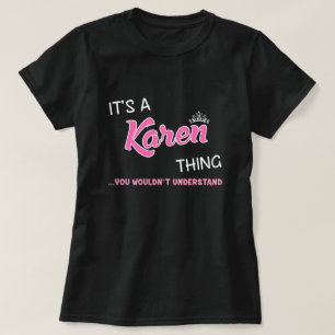 Det är en Karen sak du inte skulle förstå T Shirt