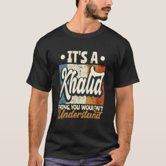 Det är en Khalid Sak du inte skulle förstå T Shirt