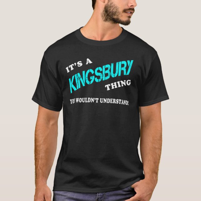 Det är en KINGSBURY Sak du inte skulle förstå T Shirt (Framsida)