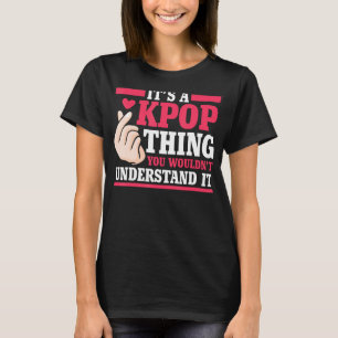 Det är en kpop sak du inte skulle förstå K-pop Me T Shirt