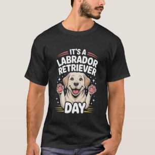 Det är en Labrador Retriever-dag Rolig hund Hundäg T Shirt