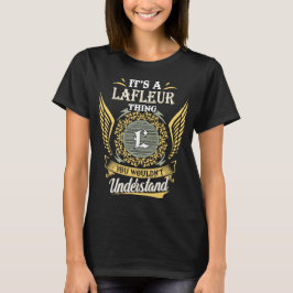 Det är en Lafleur-sak du inte kan förstå T Shirt