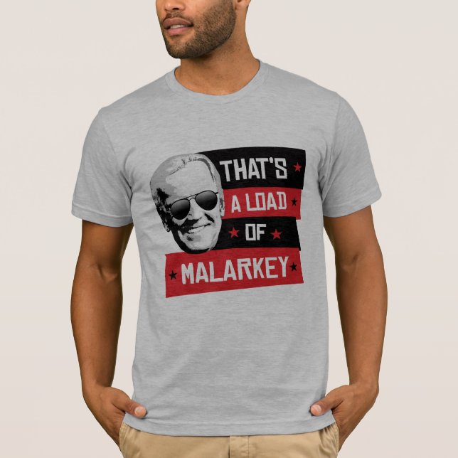 Det är en last av Malarkey Biden 2020 T Shirt (Framsida)