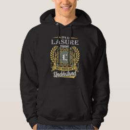 Det är en Lasure-sak du inte kan förstå Hoodie