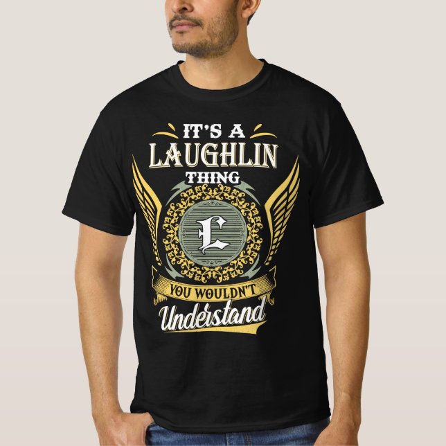 Det är en Laughlin-sak du inte kan förstå T Shirt (Framsida)