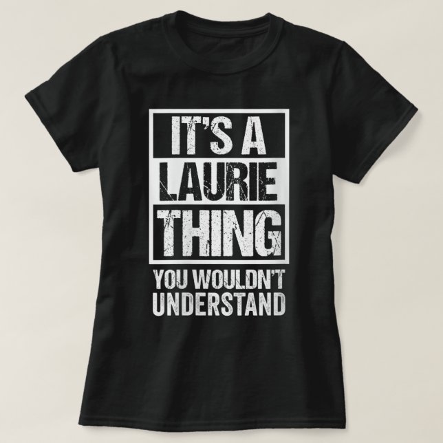 Det är en Laurie Sak du inte skulle förstå T Shirt (Design framsida)