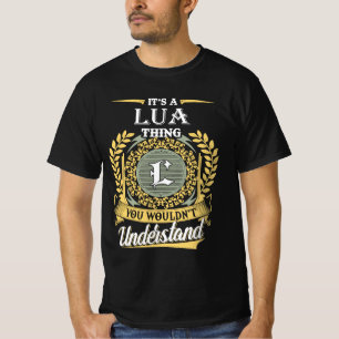 Det är en Lua-sak du inte kan förstå T Shirt