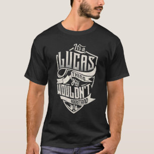 Det är en LUCAS Sak som du inte skulle förstå klas T Shirt