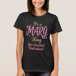 Det är en Mary-grej Guld Rosa Present För Kvinnor T Shirt