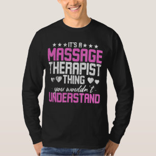 Det är en massageterapeut Sak som du inte skulle r T Shirt