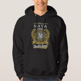 Det är en Maya Sak du inte kunde förstå Hoodie