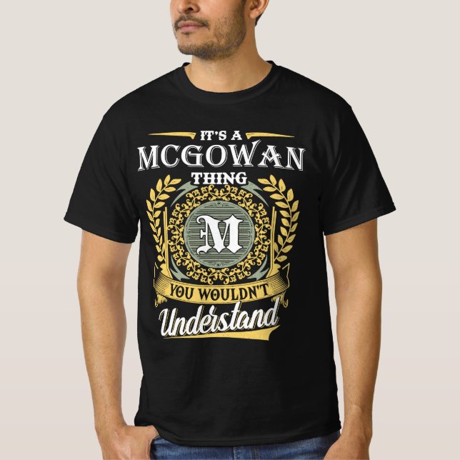 Det är en Mcgowan-grej du inte kan förstå T Shirt (Framsida)