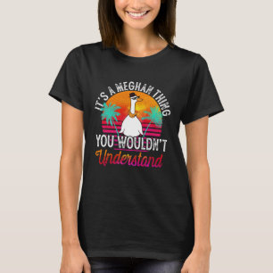 Det är en Meghan-grej du inte skulle förstå Meghan T Shirt