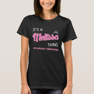 Det är en Melissa sak du inte skulle förstå T Shirt