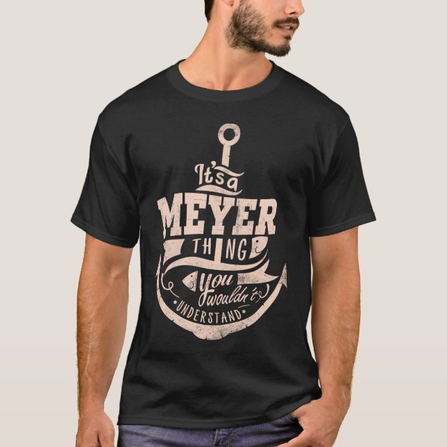 Det är en MEYER Sak, du skulle inte förstå T Shirt (Framsida)