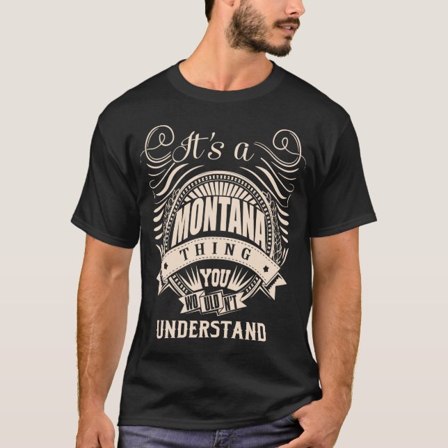 Det är en MONTANA sak du inte skulle förstå T Shirt (Framsida)