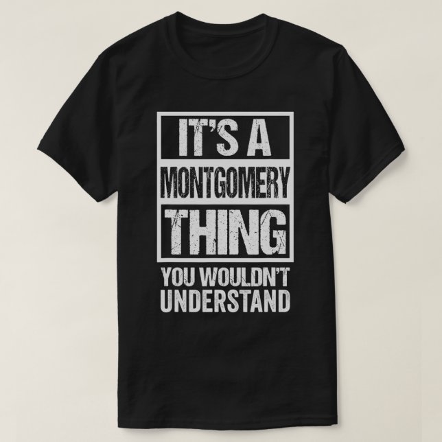 Det är en Montgomery Sak du inte skulle förstå Su T Shirt (Design framsida)