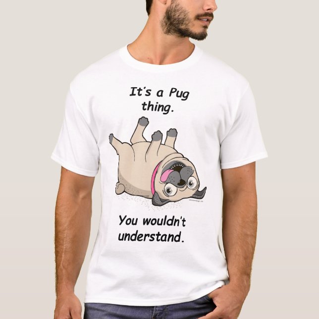 Det är en mopssak. Du skulle för att inte förstå Tee Shirt (Framsida)