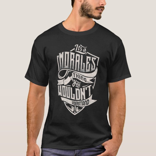 Det är en MORALES Sak du inte skulle förstå klass T Shirt (Framsida)