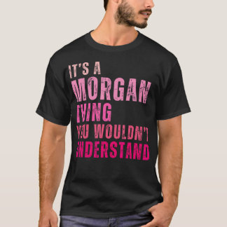 Det är en Morgan Sak du inte skulle förstå Morgan T Shirt