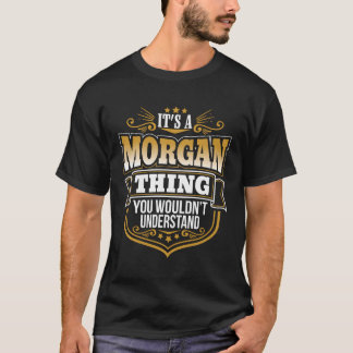 Det är en Morgan Sak du inte skulle förstå.. T Shirt
